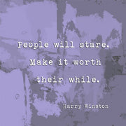 People Will Stare, Quote by Harry Winston by Veruca Salt