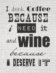 I Drink Coffee Because I Need It and Wine Because I Deserve It by Veruca Salt