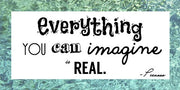 Everything You Can Imagine Is Real -Picasso by Veruca Salt