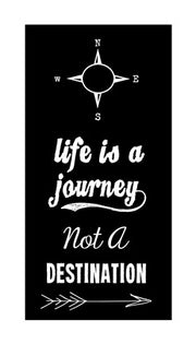 Life Is A Journey Not A Destination black by Veruca Salt