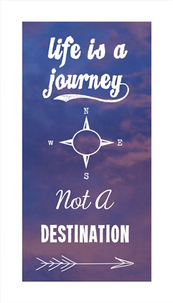 Life Is A Journey Not A Destination by Veruca Salt
