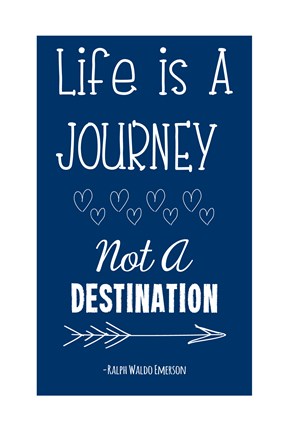 Life is a Journey -Ralph Waldo Emerson by Veruca Salt