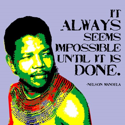It Always Seems Impossible Until It Is Done - Nelson Mandela by Veruca Salt