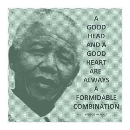 A Good Head and A Good Heart - Nelson Mandela Quote by Veruca Salt