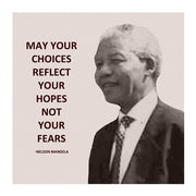 May Your Choices Reflect Your Hopes - Nelson Mandela by Veruca Salt