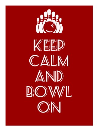 Keep Calm and Bowl On by Sports Mania