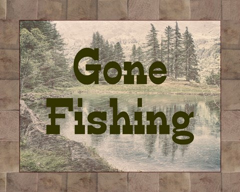 Gone Fishing Lake Sign by Veruca Salt