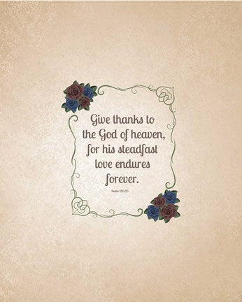 Psalm 136:26, Give Thanks (Rose Border) 2 by Inspire Me