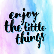 Enjoy the Little Things by Color Me Happy