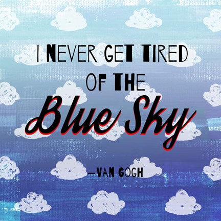 I Never Get Tired of the Blue Sky (Day) by Quote Master