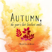 Autumn, the Year's Last Loveliest Smile by Quote Master