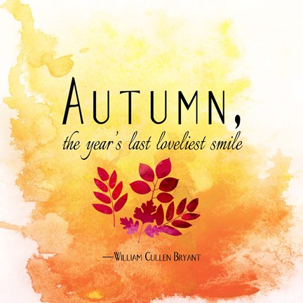 Autumn, the Year's Last Loveliest Smile by Quote Master