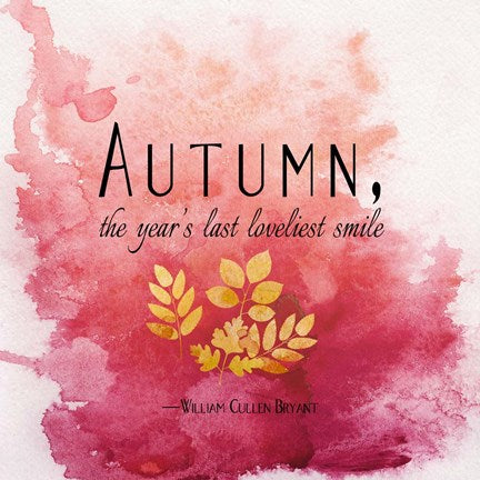 Autumn, the Year's Last Loveliest Smile II by Quote Master