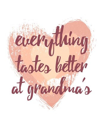 Everything Tastes Better at Grandma's - White by Color Me Happy
