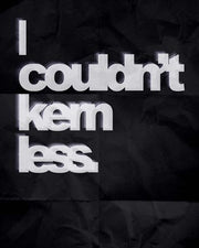 Couldn't Kern Less by Color Me Happy