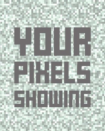 Your Pixels Showing by Color Me Happy
