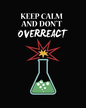 Keep Calm And Don't Overreact Black by Color Me Happy