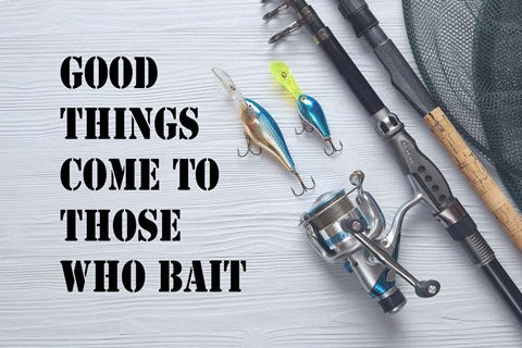 Good Things Come To Those Who Bait - White by Color Me Happy