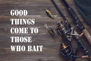 Good Things Come To Those Who Bait - Brown by Color Me Happy