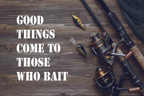 Good Things Come To Those Who Bait - Brown by Color Me Happy