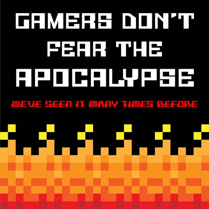 Gamers Don't Fear The Apocalypse  - Red by Color Me Happy