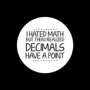 Decimals Have A Point Black by Color Me Happy