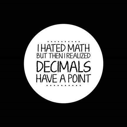 Decimals Have A Point Black by Color Me Happy