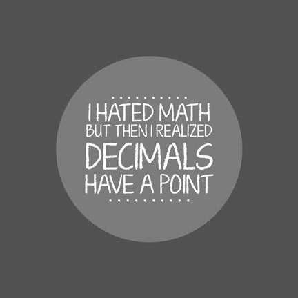 Decimals Have A Point Gray by Color Me Happy