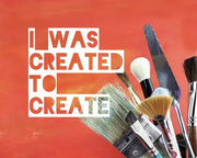 I Was Created To Create Painter Orange by Color Me Happy