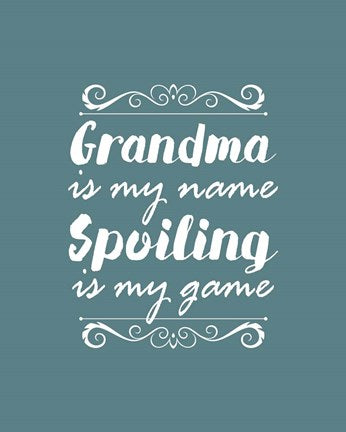 Grandma Is My Name Spoiling Is My Game - Blue by Color Me Happy