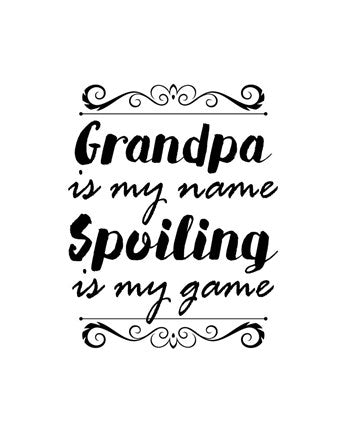 Grandpa Is My Name Spoiling Is My Game - White by Color Me Happy