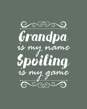 Grandpa Is My Name Spoiling Is My Game - Green by Color Me Happy