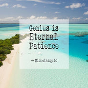 Genius is Eternal Patience - Beach by Quote Master