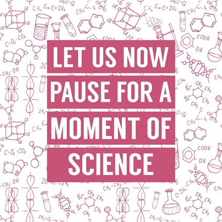 Let Us Now Pause For A Moment of Science - Pink by Color Me Happy