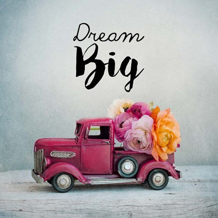 Dream Big - Pink Truck and Flowers by Color Me Happy