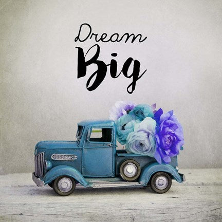 Dream Big - Blue Truck and Flowers by Color Me Happy