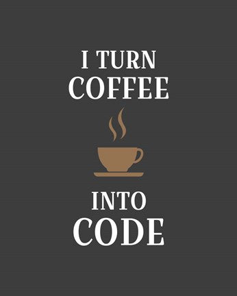 I Turn Coffee Into Code - Coffee Cup Gray Background by Color Me Happy
