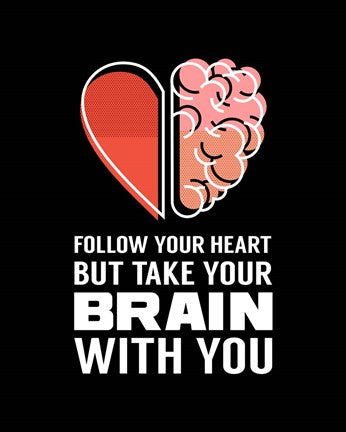 Follow Your Heart But Take Your Brain With You - Black by Color Me Happy