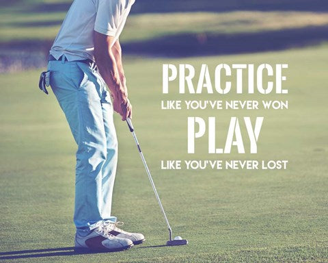 Practice Like You've Never Won - Golf Man by Sports Mania