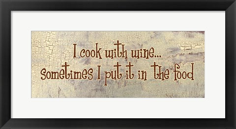 I Cook With Wine... Sometimes I put it in the Food by Gilda Redfield