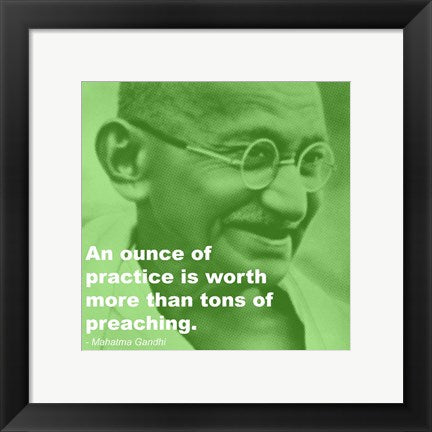 Gandhi - Practice Versus Preaching Quote