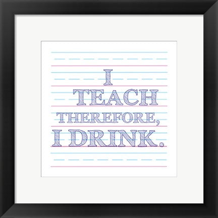 I Teach Therefore, I Drink. by Veruca Salt