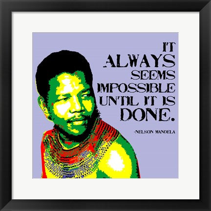 It Always Seems Impossible Until It Is Done - Nelson Mandela by Veruca Salt