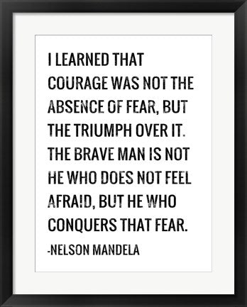 Courage - Nelson Mandela Quote by Veruca Salt