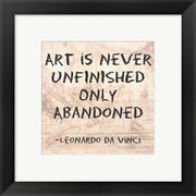 Art is Never Finished Only Abandoned -Da Vinci Quote by Quote Master