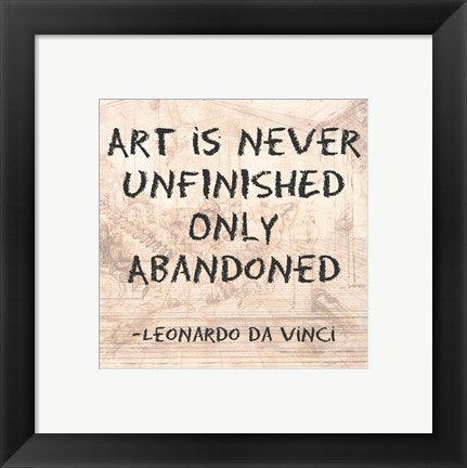 Art is Never Finished Only Abandoned -Da Vinci Quote by Quote Master