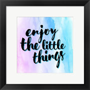 Enjoy the Little Things by Color Me Happy