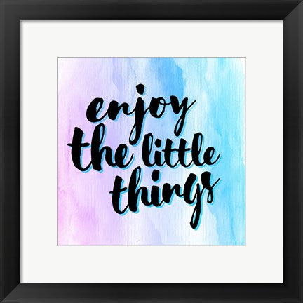 Enjoy the Little Things by Color Me Happy