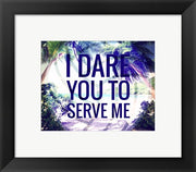 I Dare You to Serve Me by Color Me Happy