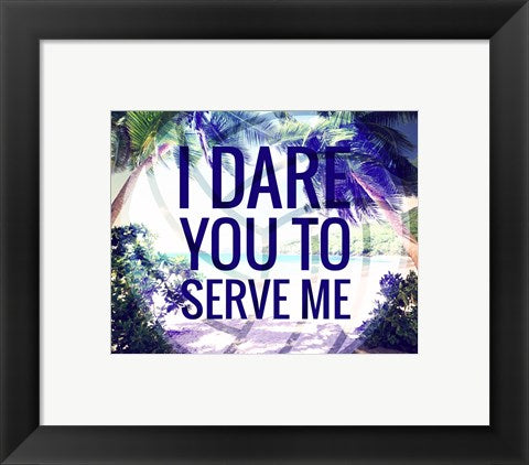 I Dare You to Serve Me by Color Me Happy